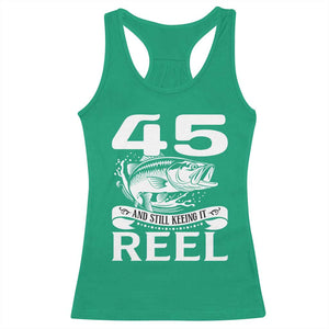 Still Keeping It Reel At 45 Racerback Tank Top Fisherman Birthday Gift TS12 Irish Green Print Your Wear