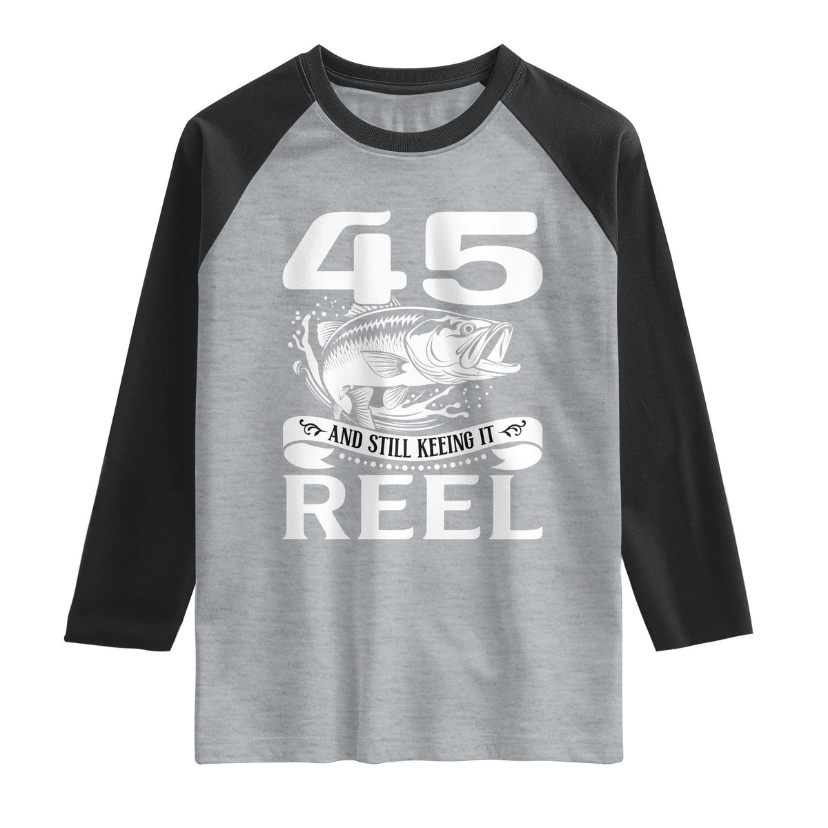 Still Keeping It Reel At 45 Raglan Shirt Fisherman Birthday Gift TS12 Heather Gray Black Print Your Wear