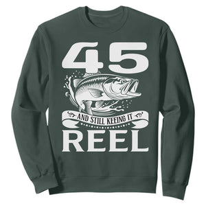 Still Keeping It Reel At 45 Sweatshirt Fisherman Birthday Gift TS12 Dark Forest Green Print Your Wear