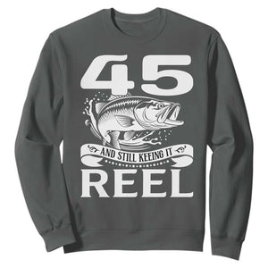 Still Keeping It Reel At 45 Sweatshirt Fisherman Birthday Gift TS12 Dark Heather Print Your Wear