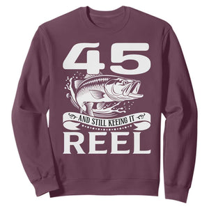 Still Keeping It Reel At 45 Sweatshirt Fisherman Birthday Gift TS12 Maroon Print Your Wear