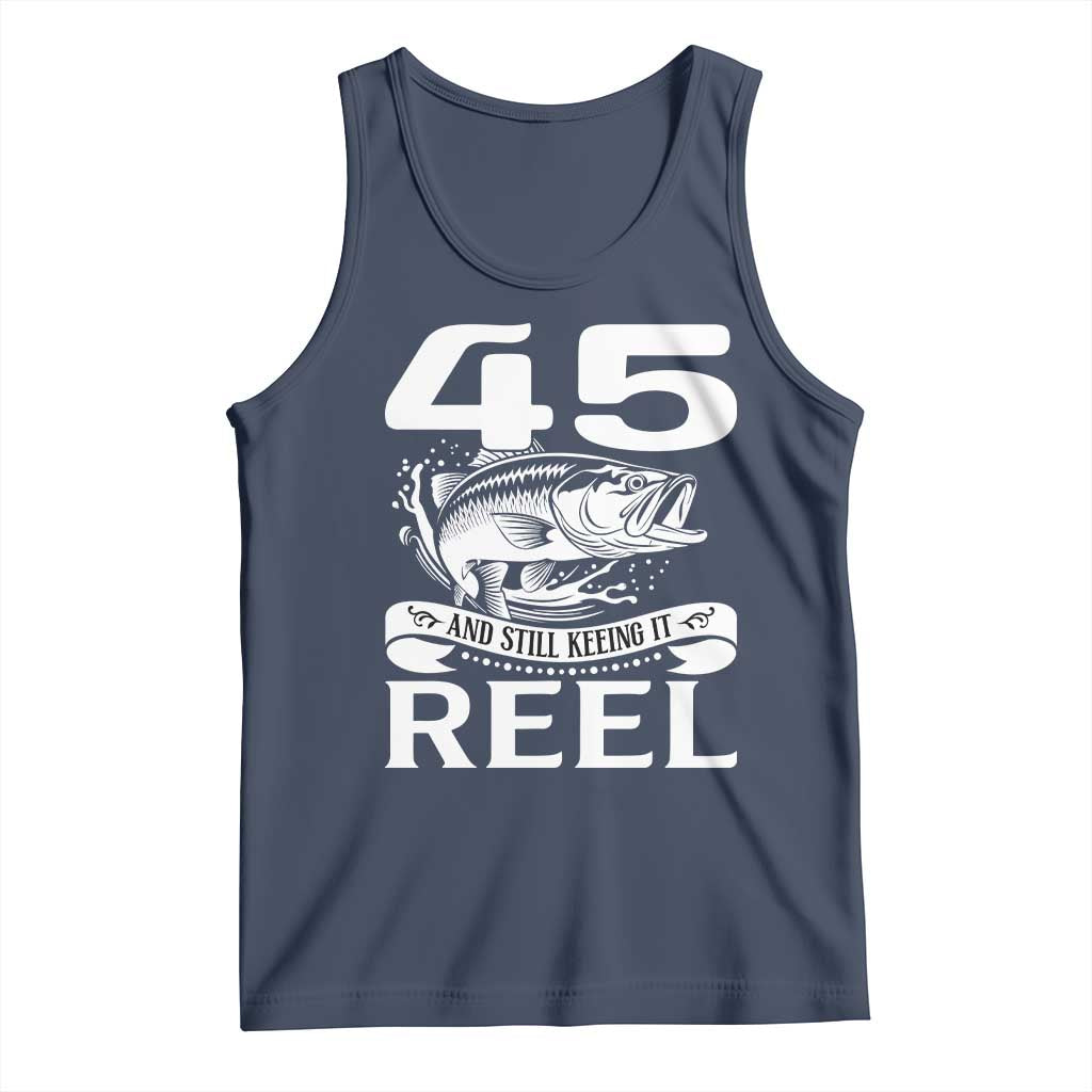 Still Keeping It Reel At 45 Tank Top Fisherman Birthday Gift TS12 Navy Print Your Wear