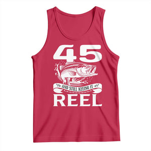 Still Keeping It Reel At 45 Tank Top Fisherman Birthday Gift TS12 Red Print Your Wear