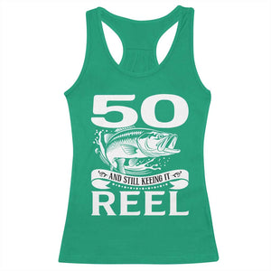 Still Keeping It Reel At 50 Racerback Tank Top Fisherman Birthday Gift TS12 Irish Green Print Your Wear