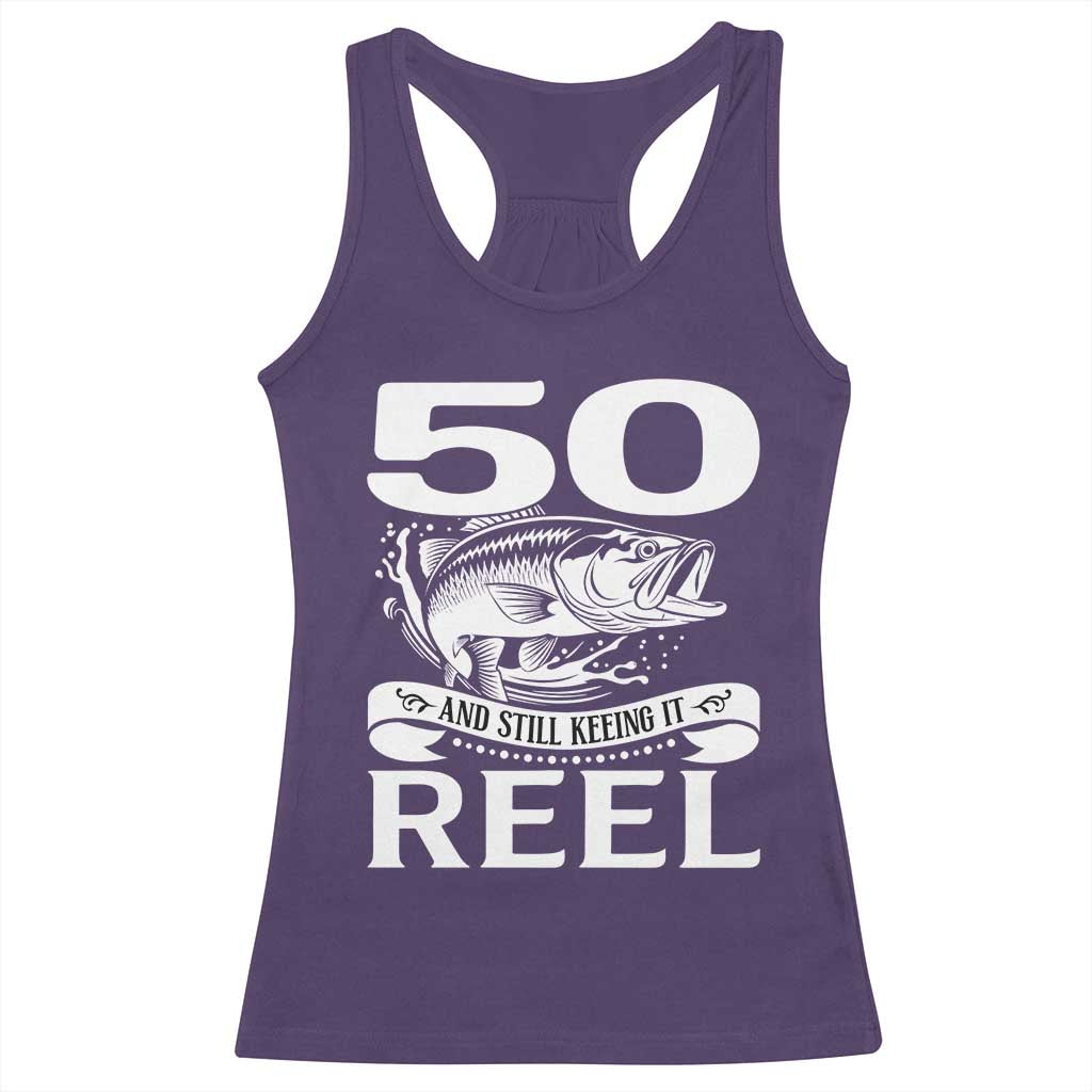 Still Keeping It Reel At 50 Racerback Tank Top Fisherman Birthday Gift TS12 Purple Print Your Wear