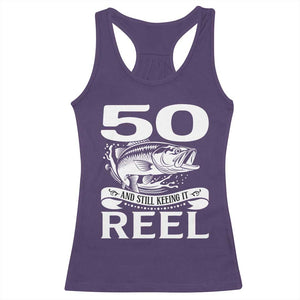 Still Keeping It Reel At 50 Racerback Tank Top Fisherman Birthday Gift TS12 Purple Print Your Wear