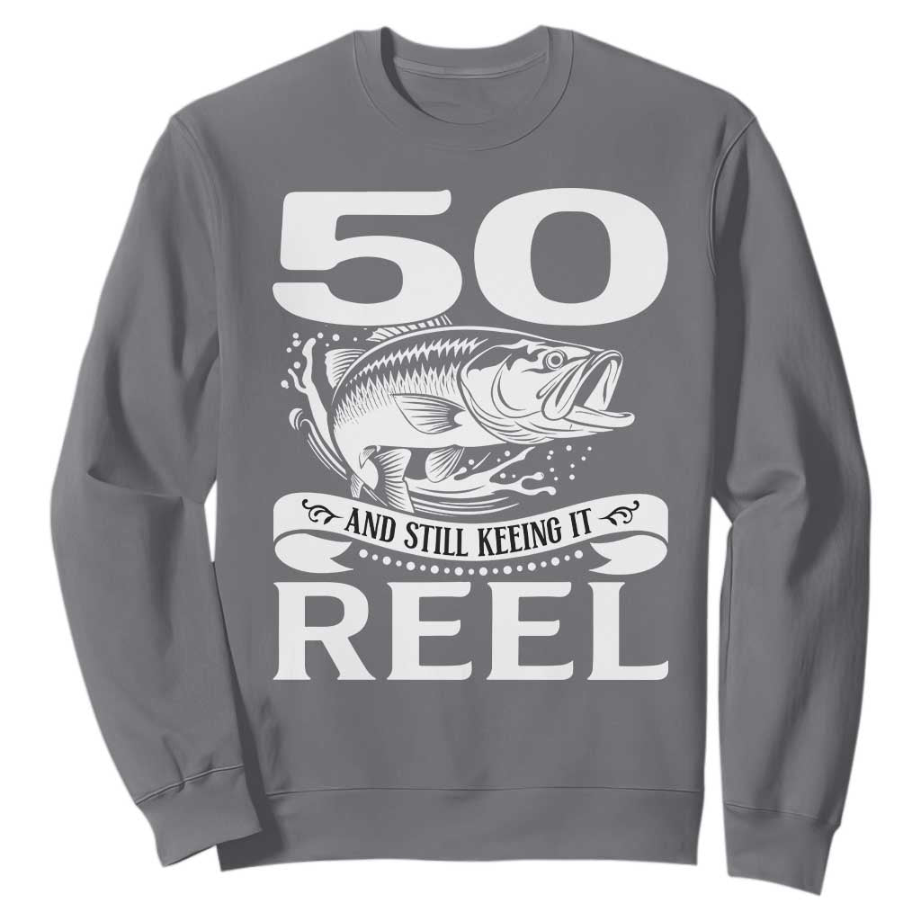 Still Keeping It Reel At 50 Sweatshirt Fisherman Birthday Gift TS12 Charcoal Print Your Wear