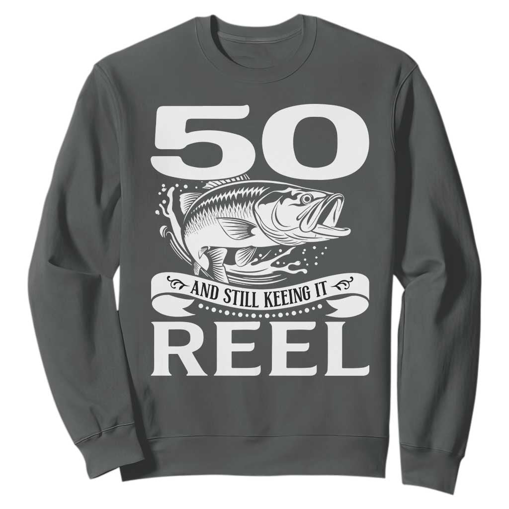 Still Keeping It Reel At 50 Sweatshirt Fisherman Birthday Gift TS12 Dark Heather Print Your Wear
