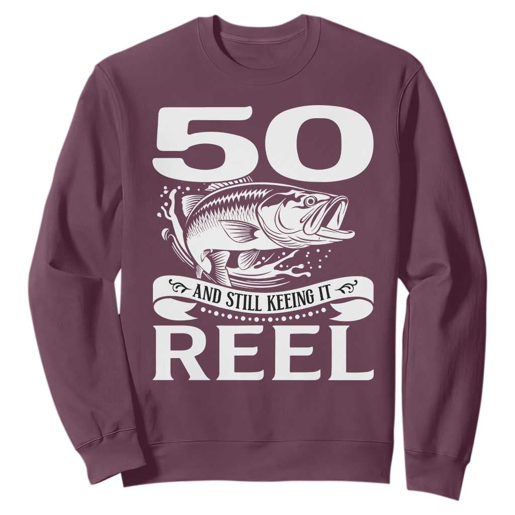 Still Keeping It Reel At 50 Sweatshirt Fisherman Birthday Gift TS12 Maroon Print Your Wear