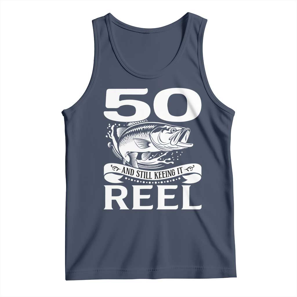 Still Keeping It Reel At 50 Tank Top Fisherman Birthday Gift TS12 Navy Print Your Wear