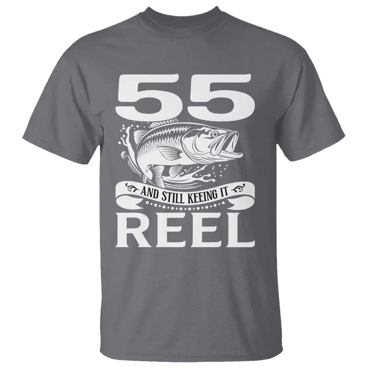 Still Keeping It Reel At 55 T Shirt Fisherman Birthday Gift TS12 Charcoal Print Your Wear
