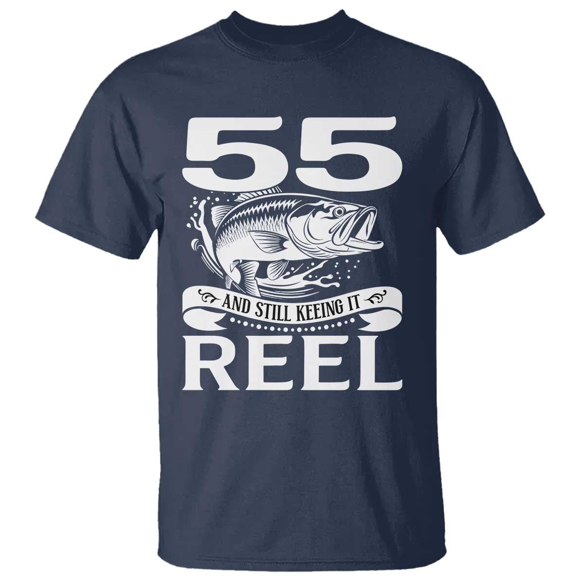 Still Keeping It Reel At 55 T Shirt Fisherman Birthday Gift TS12 Navy Print Your Wear