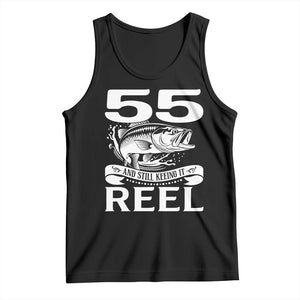Still Keeping It Reel At 55 Tank Top Fisherman Birthday Gift TS12 Black Print Your Wear
