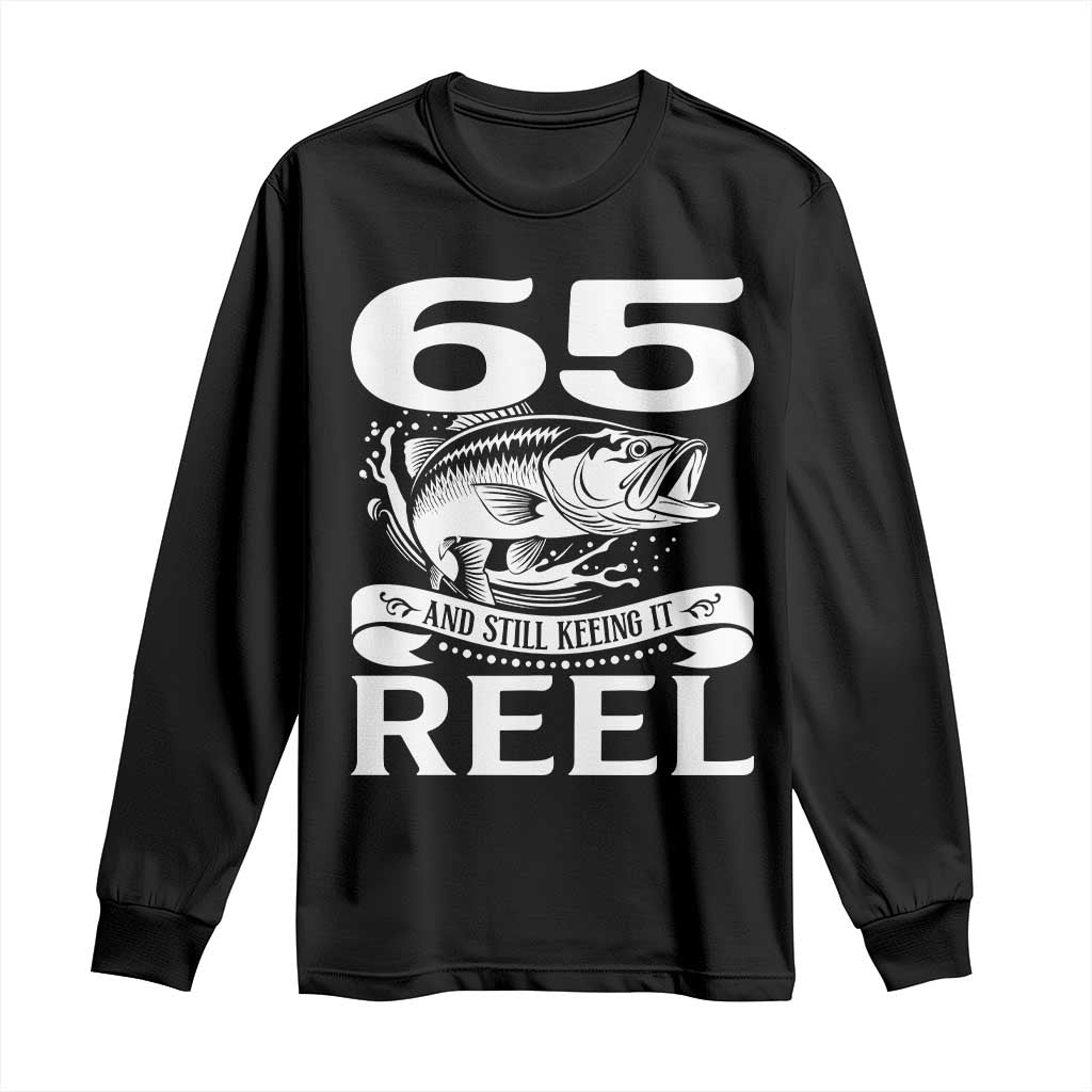 Still Keeping It Reel At 65 Long Sleeve Shirt Fisherman Birthday Gift TS12 Black Print Your Wear