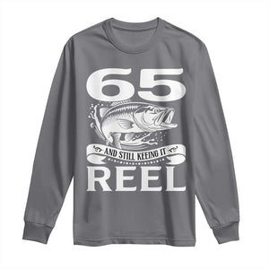 Still Keeping It Reel At 65 Long Sleeve Shirt Fisherman Birthday Gift TS12 Charcoal Print Your Wear