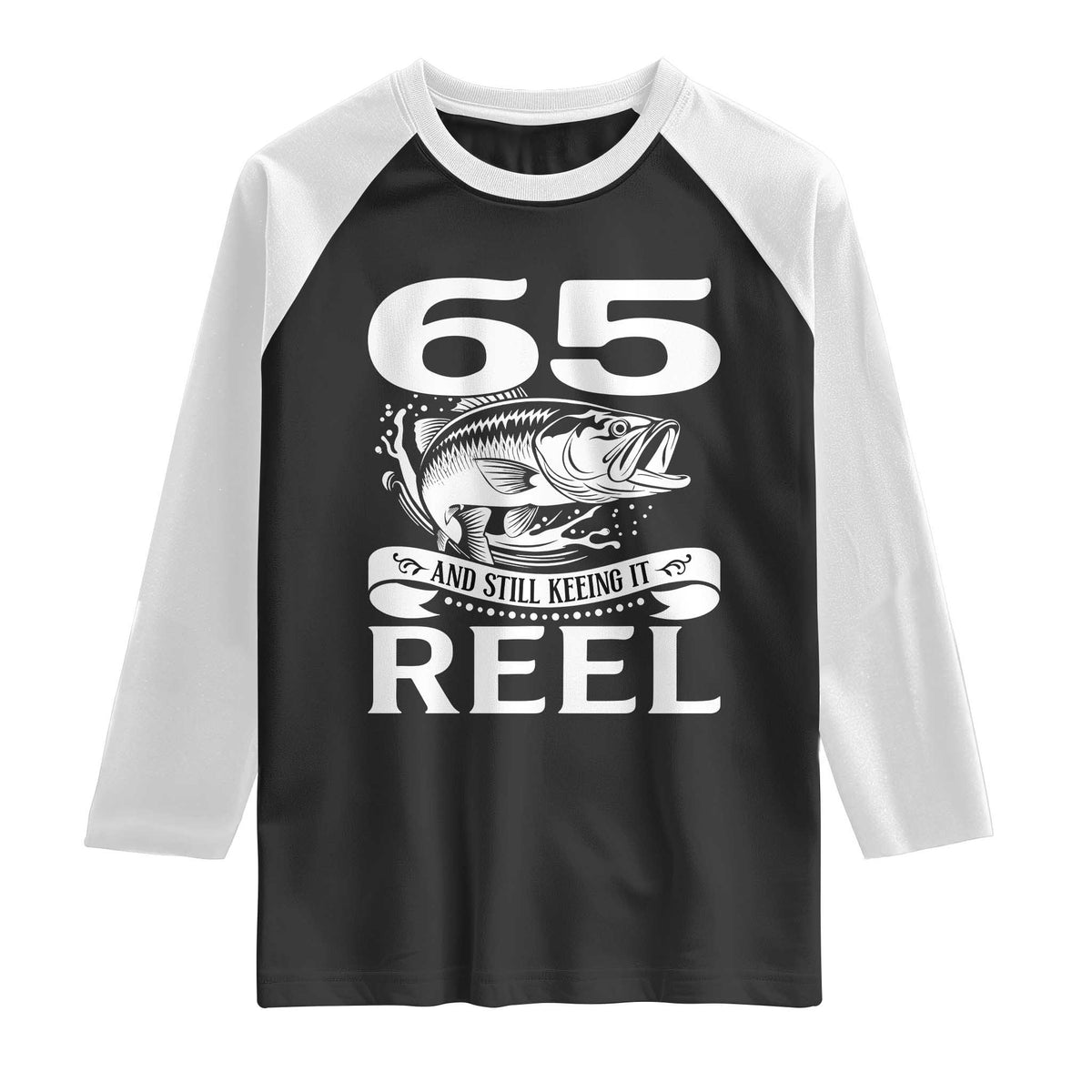 Still Keeping It Reel At 65 Raglan Shirt Fisherman Birthday Gift TS12 Black White Print Your Wear
