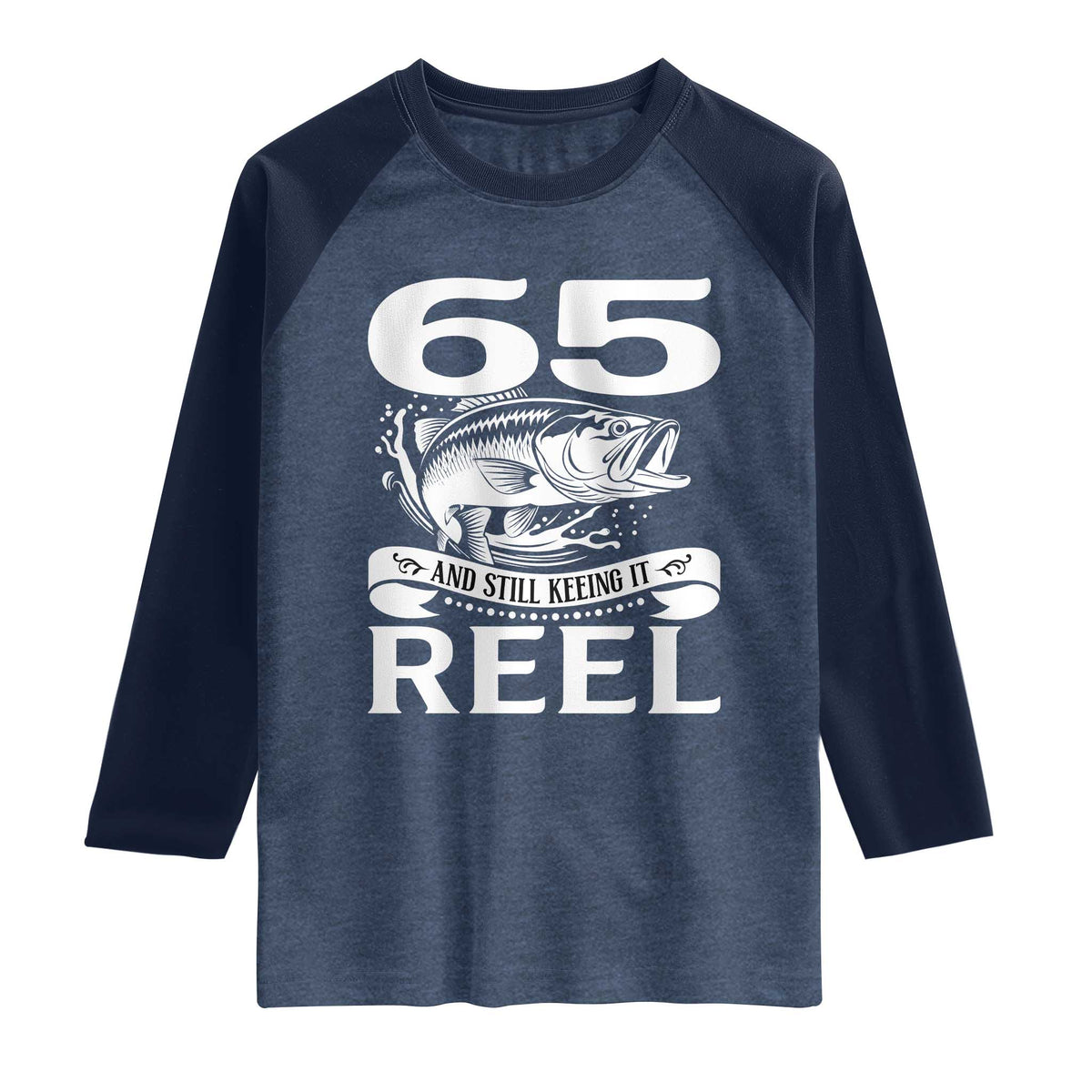 Still Keeping It Reel At 65 Raglan Shirt Fisherman Birthday Gift TS12 Heather Denim Navy Print Your Wear