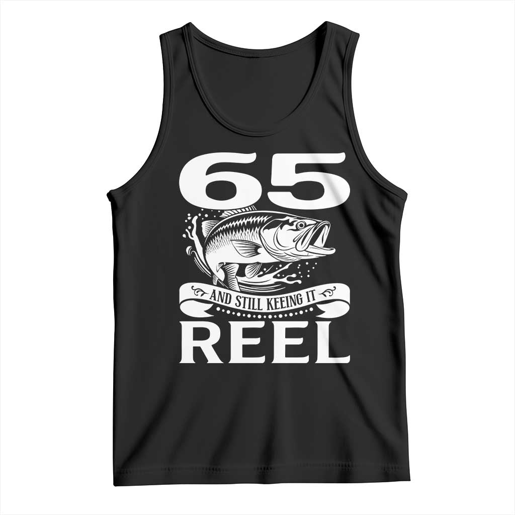 Still Keeping It Reel At 65 Tank Top Fisherman Birthday Gift TS12 Black Print Your Wear