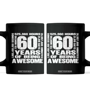 60th Milestone Birthday Gift Coffee Mug 60 Years Of Being Awesome TS12 Black Print Your Wear