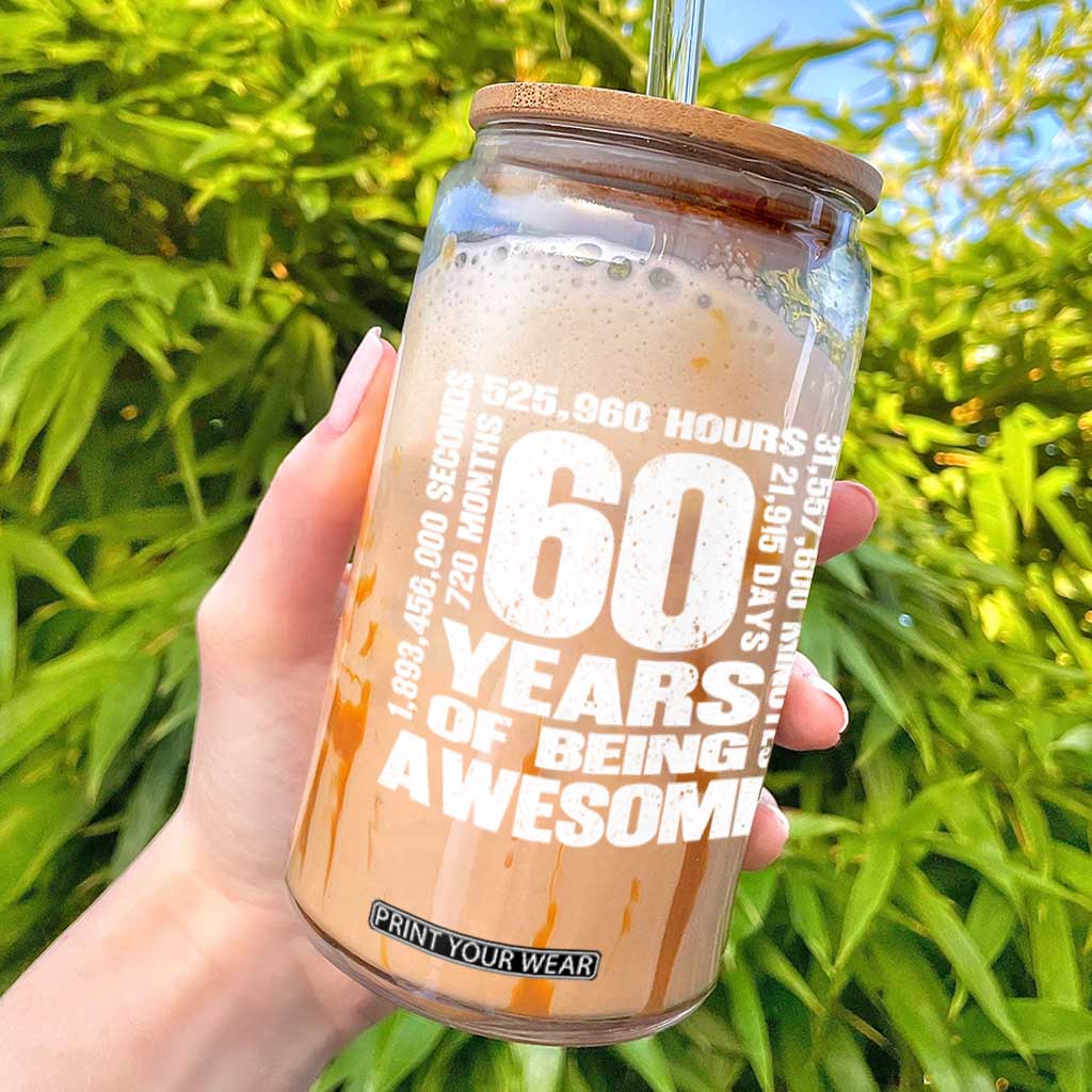 60th Milestone Birthday Gift Glass Can 60 Years Of Being Awesome TS12 Black Print Your Wear