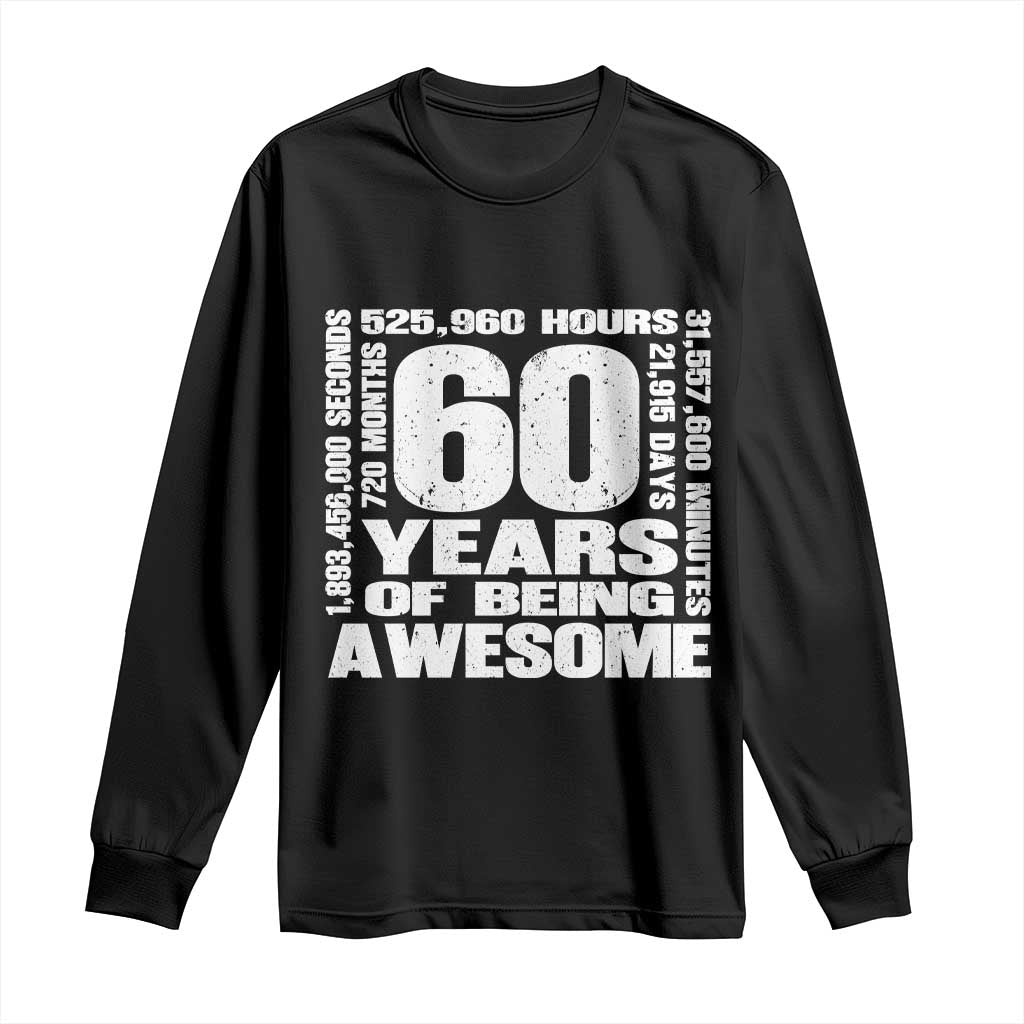 60th Milestone Birthday Gift Long Sleeve Shirt 60 Years Of Being Awesome TS12 Black Print Your Wear