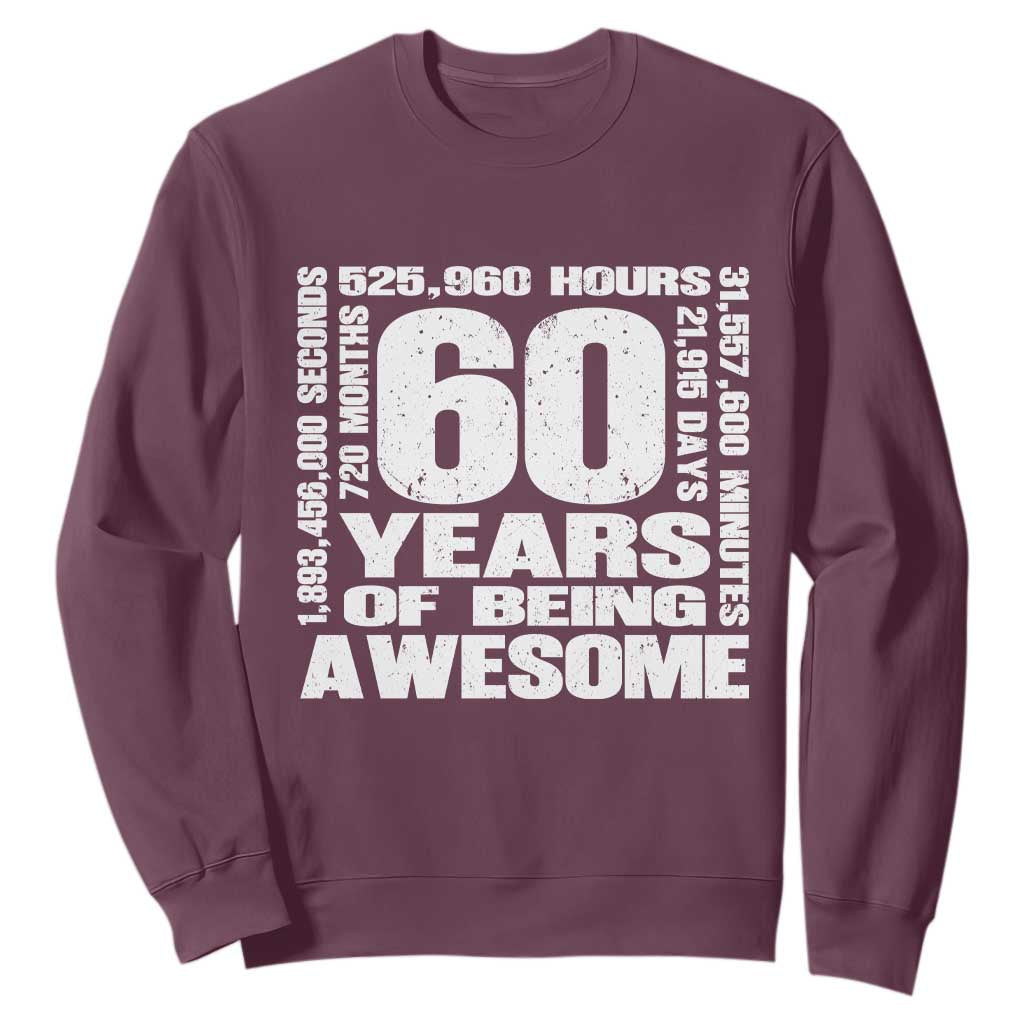 60th Milestone Birthday Gift Sweatshirt 60 Years Of Being Awesome TS12 Maroon Print Your Wear