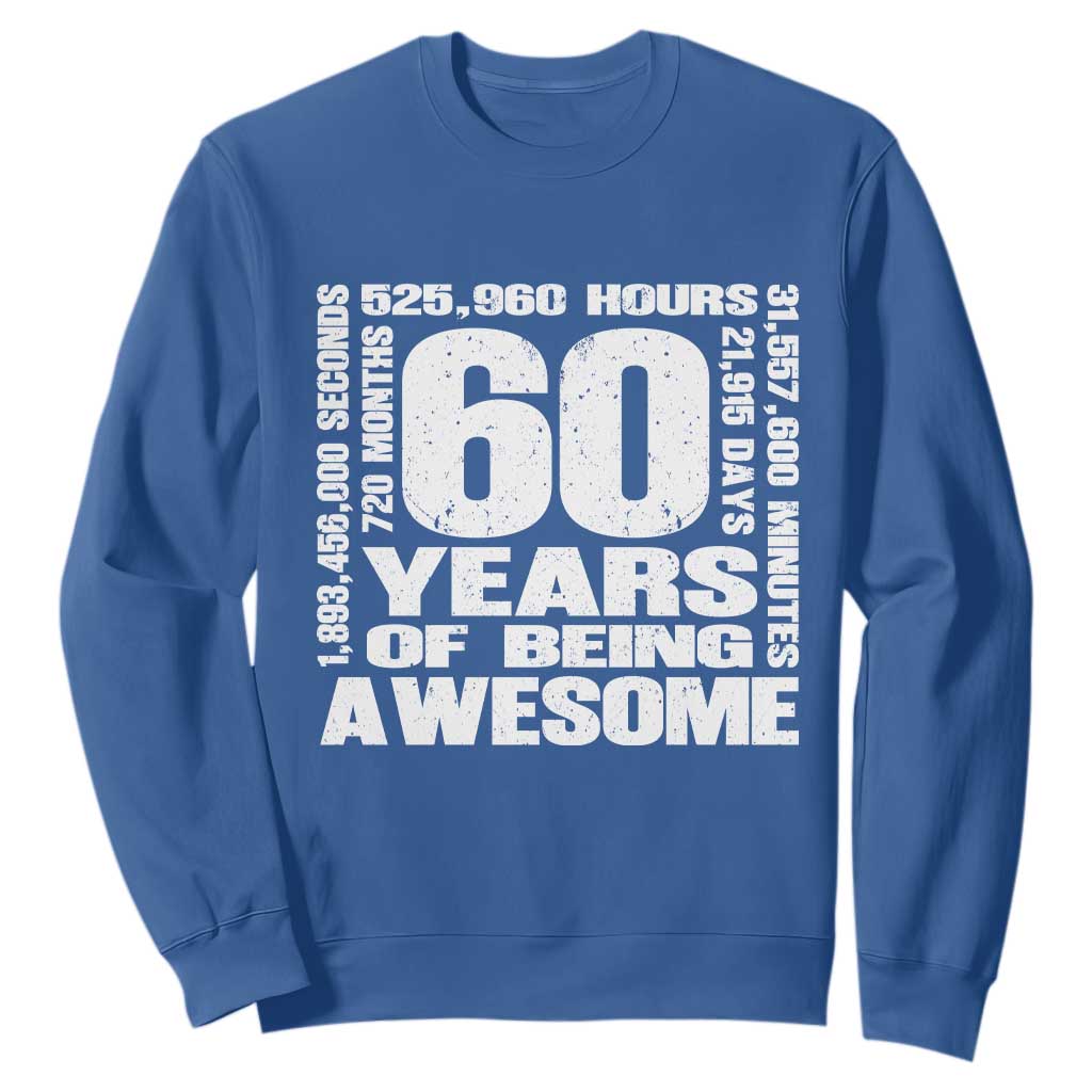 60th Milestone Birthday Gift Sweatshirt 60 Years Of Being Awesome TS12 Royal Blue Print Your Wear