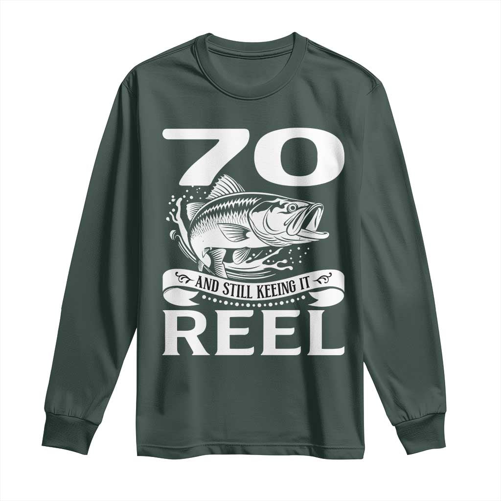 Still Keeping It Reel At 70 Long Sleeve Shirt Fisherman Birthday Gift TS12 Dark Forest Green Print Your Wear