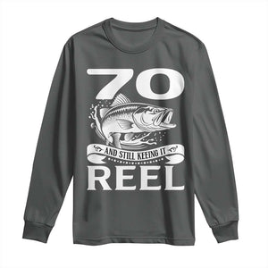 Still Keeping It Reel At 70 Long Sleeve Shirt Fisherman Birthday Gift TS12 Dark Heather Print Your Wear