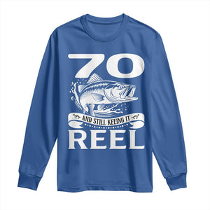Still Keeping It Reel At 70 Long Sleeve Shirt Fisherman Birthday Gift TS12 Royal Blue Print Your Wear