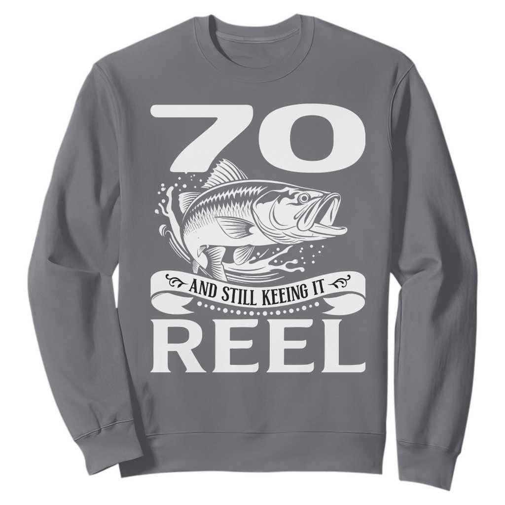 Still Keeping It Reel At 70 Sweatshirt Fisherman Birthday Gift TS12 Charcoal Print Your Wear