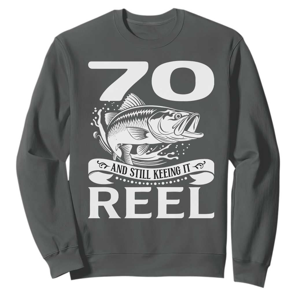 Still Keeping It Reel At 70 Sweatshirt Fisherman Birthday Gift TS12 Dark Heather Print Your Wear
