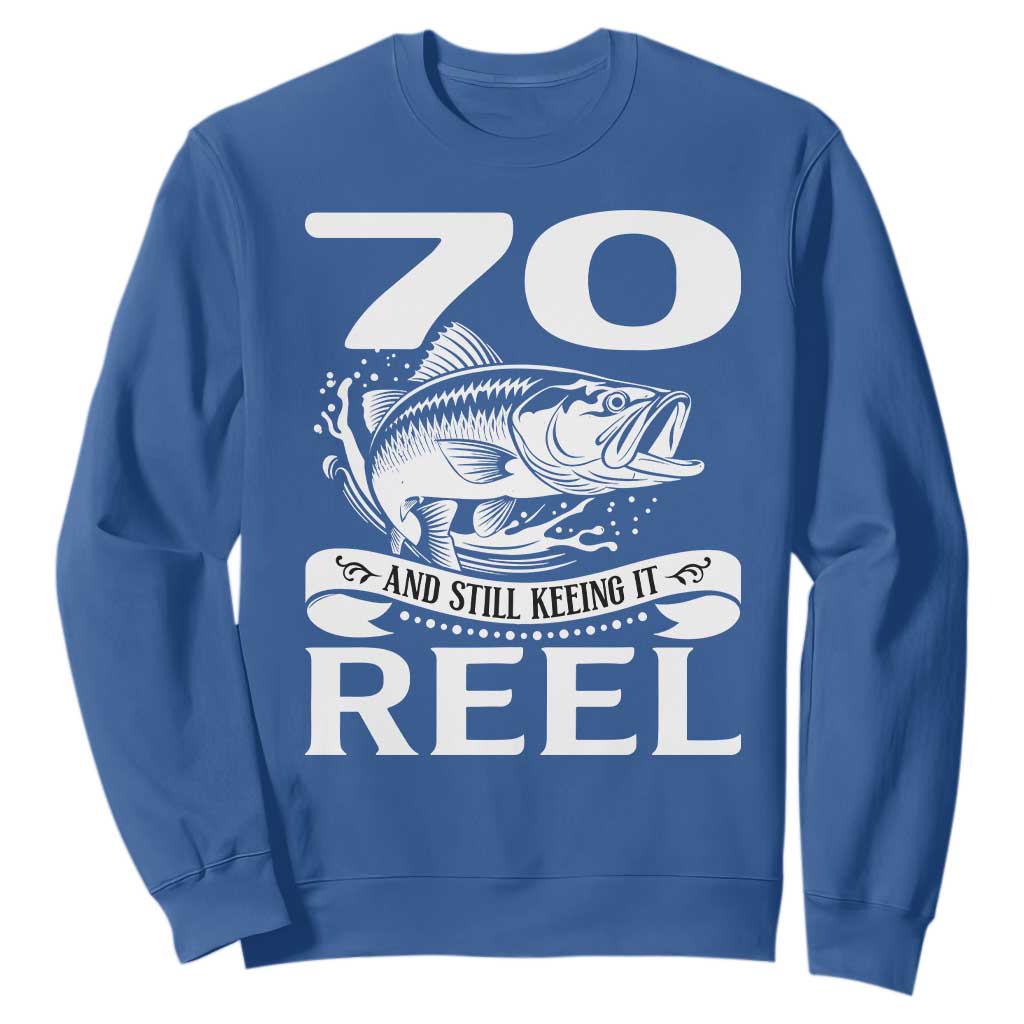 Still Keeping It Reel At 70 Sweatshirt Fisherman Birthday Gift TS12 Royal Blue Print Your Wear