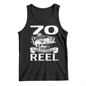 Still Keeping It Reel At 70 Tank Top Fisherman Birthday Gift TS12 Black Print Your Wear