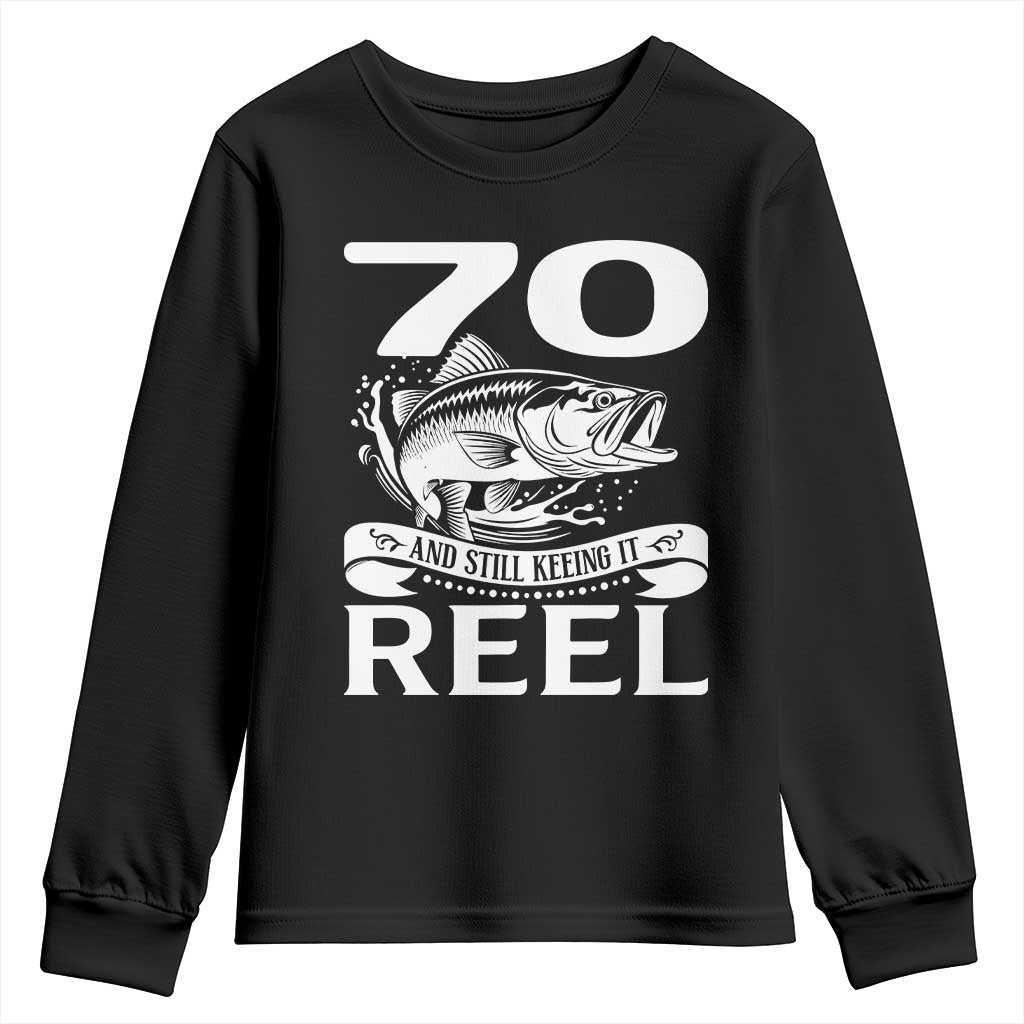 Still Keeping It Reel At 70 Youth Sweatshirt Fisherman Birthday Gift TS12 Black Print Your Wear