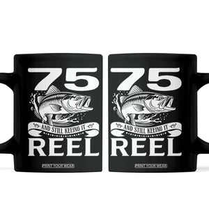 Still Keeping It Reel At 75 Coffee Mug Fisherman Birthday Gift TS12 Black Print Your Wear