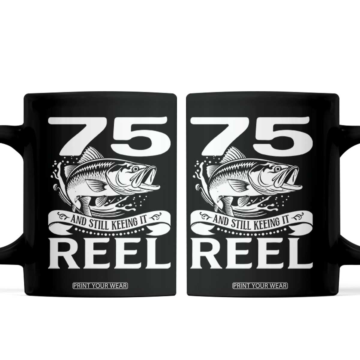 Still Keeping It Reel At 75 Coffee Mug Fisherman Birthday Gift TS12 Black Print Your Wear