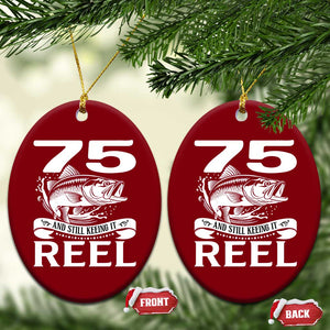 Still Keeping It Reel At 75 Ceramic Ornament Fisherman Birthday Gift TS12 Print Your Wear