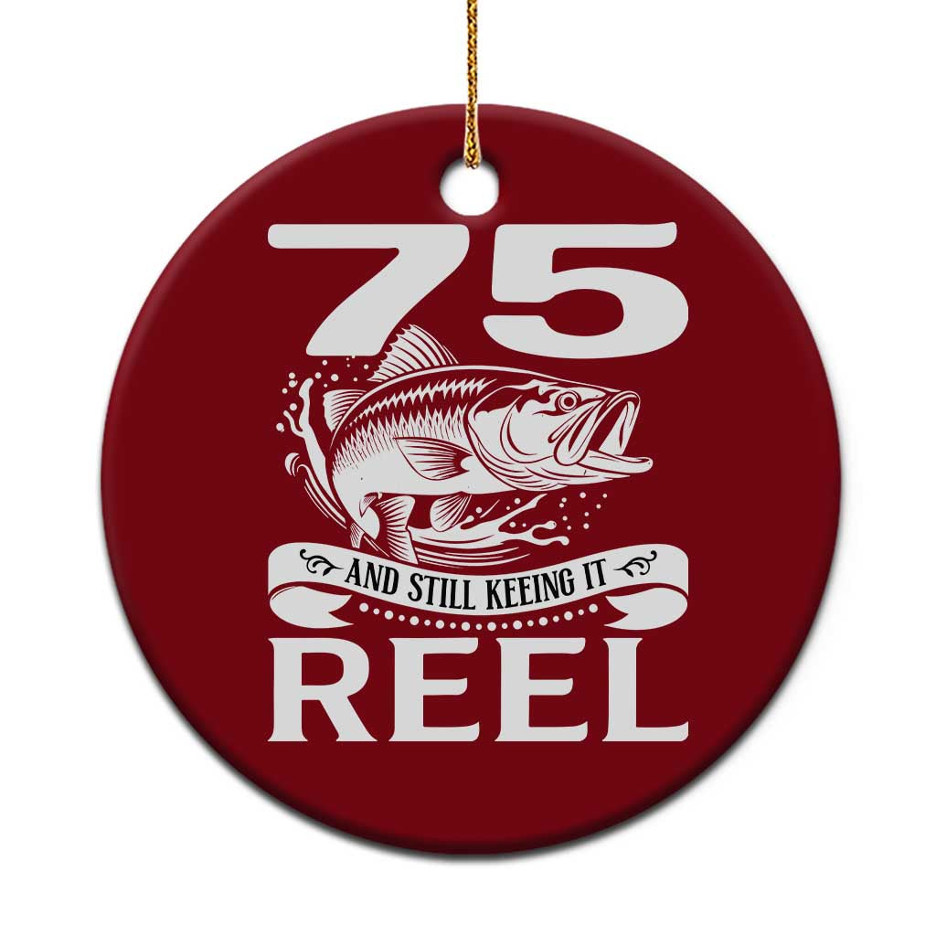 Still Keeping It Reel At 75 Ceramic Ornament Fisherman Birthday Gift TS12 1pc Red Print Your Wear