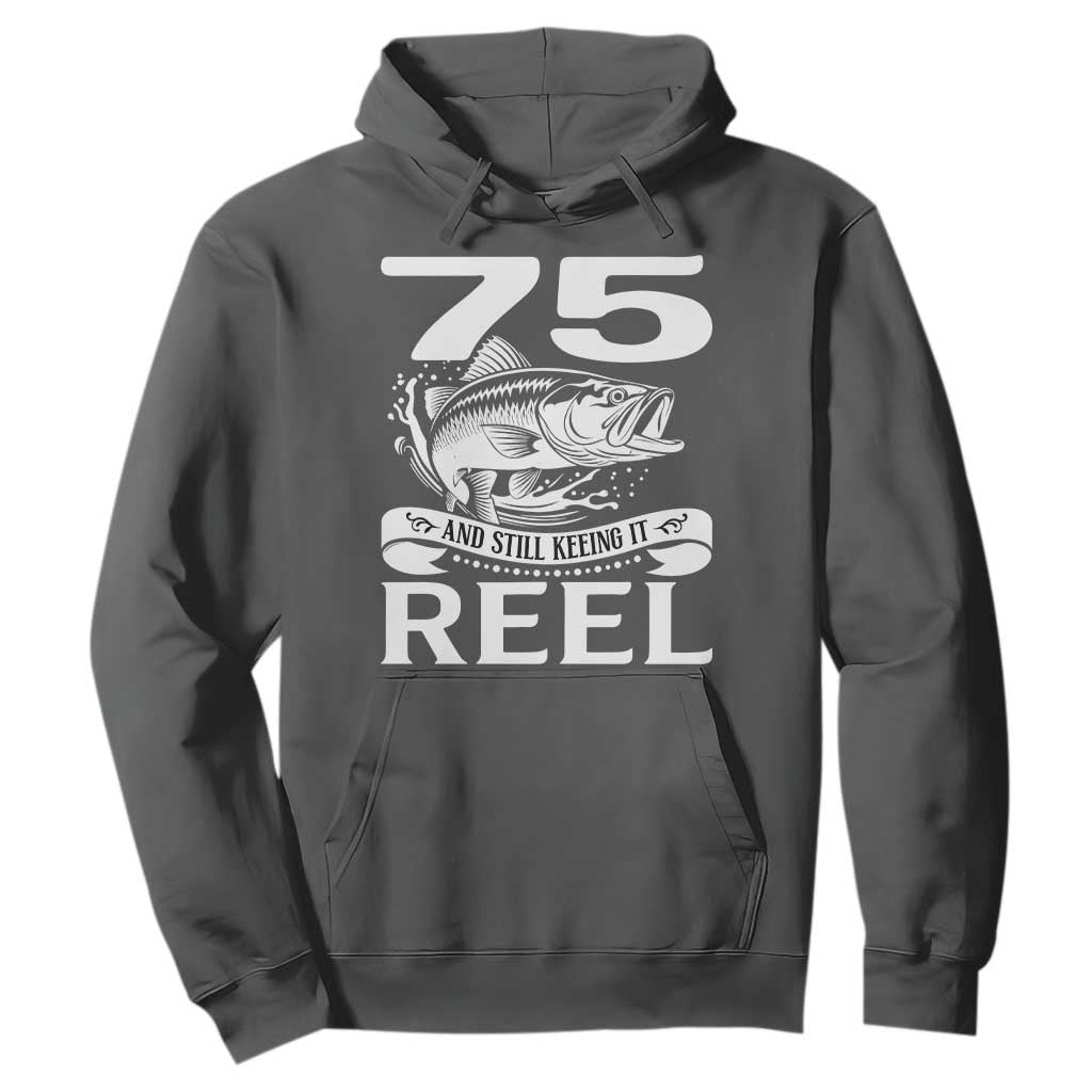 Still Keeping It Reel At 75 Hoodie Fisherman Birthday Gift TS12 Dark Heather Print Your Wear