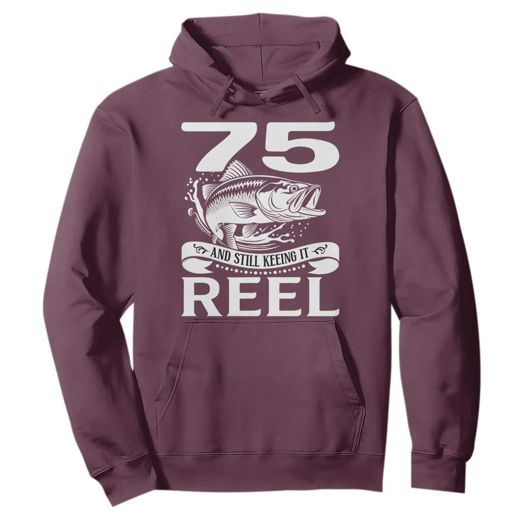 Still Keeping It Reel At 75 Hoodie Fisherman Birthday Gift TS12 Maroon Print Your Wear