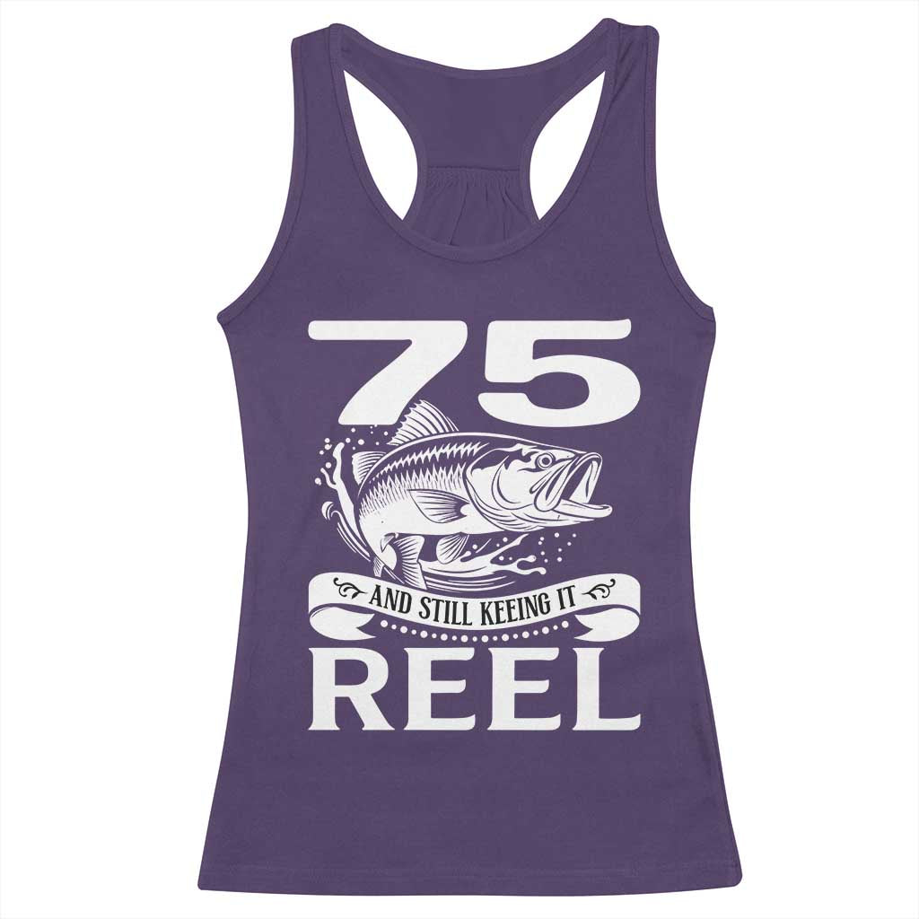 Still Keeping It Reel At 75 Racerback Tank Top Fisherman Birthday Gift TS12 Purple Print Your Wear