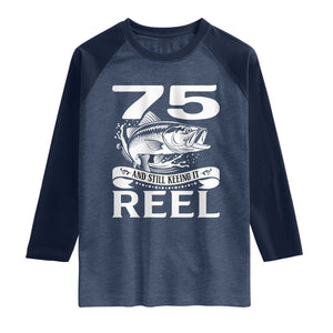 Still Keeping It Reel At 75 Raglan Shirt Fisherman Birthday Gift TS12 Heather Denim Navy Print Your Wear