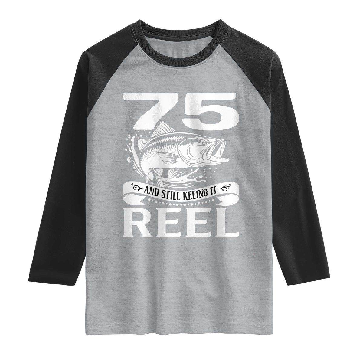 Still Keeping It Reel At 75 Raglan Shirt Fisherman Birthday Gift TS12 Heather Gray Black Print Your Wear