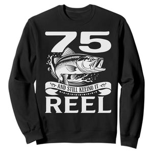 Still Keeping It Reel At 75 Sweatshirt Fisherman Birthday Gift TS12 Black Print Your Wear