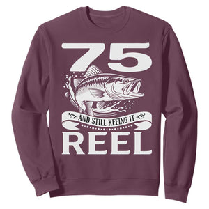 Still Keeping It Reel At 75 Sweatshirt Fisherman Birthday Gift TS12 Maroon Print Your Wear