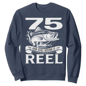 Still Keeping It Reel At 75 Sweatshirt Fisherman Birthday Gift TS12 Navy Print Your Wear
