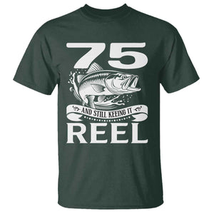 Still Keeping It Reel At 75 T Shirt Fisherman Birthday Gift TS12 Dark Forest Green Print Your Wear