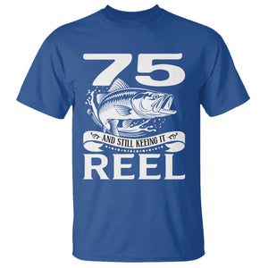 Still Keeping It Reel At 75 T Shirt Fisherman Birthday Gift TS12 Royal Blue Print Your Wear