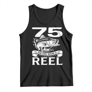 Still Keeping It Reel At 75 Tank Top Fisherman Birthday Gift TS12 Black Print Your Wear